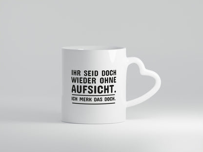 Wieder ohne Aufsicht | Spruch Tasse Wache Humor lustig Geschenkidee Geschenk
