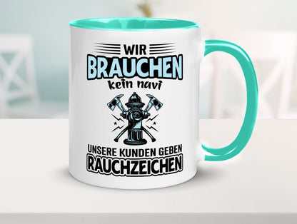 Wir brauchen kein Navi unsere Kunden geben Rauchzeichen lustiger Spruch