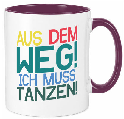 Aus dem Weg ich muss tanzen | Party Rausch Dancen Geschenkidee Humor Tasse
