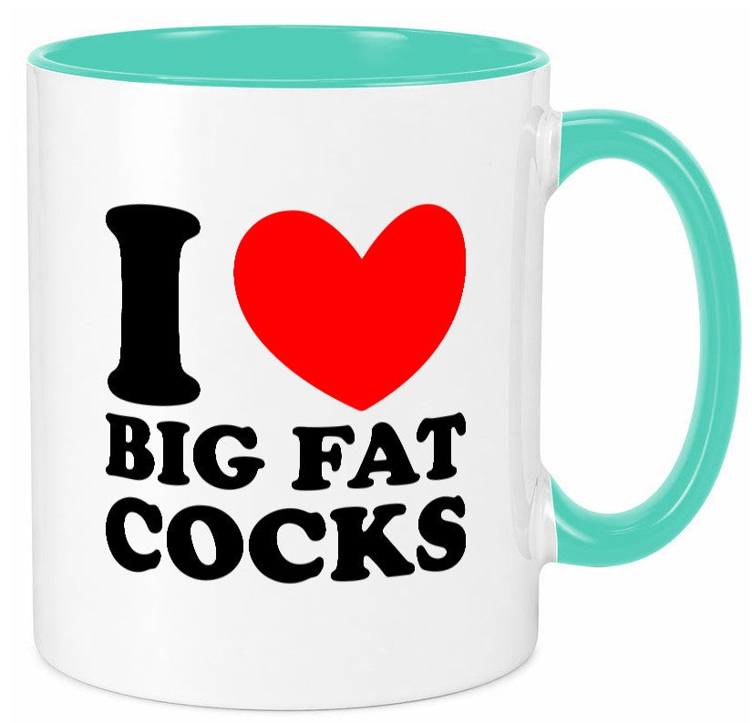 I love big Fat Cocks v2 Geschenk Humor Geschenkidee lustiger Spruch Tasse
