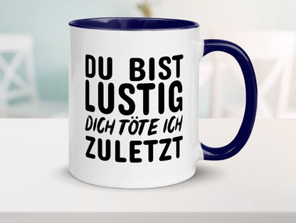 Du bist lustig Humor Geschenkidee Tasse
