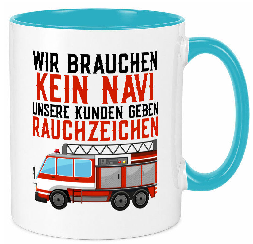 Wir brauchen kein Navi | Feuerwehr Brand Rauchzeichen Geschenkidee Humor Tasse