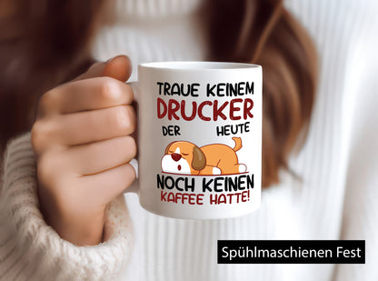 Traue keinem Drucker | Druckerei Print Medien Humor Geschenkidee Tasse
