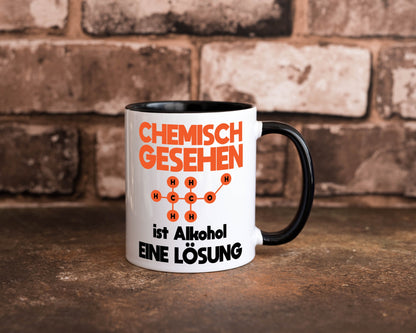 Cemisch gesehen ist alkohol eine Lösung | Chemie Geschenkidee Humor Tasse