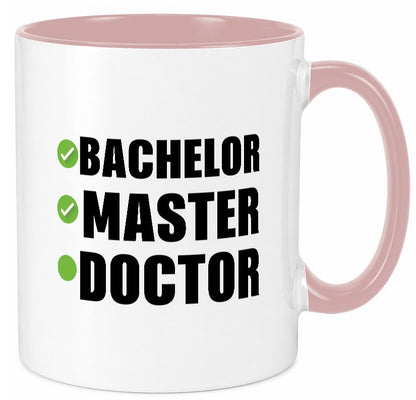 Bachelor, Master, Doctor Humor Geschenkidee Tasse
