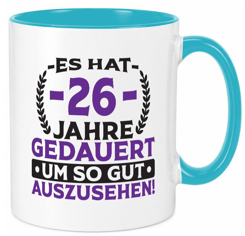 26 Jahre gedauert um so gut auszusehen | 26. Geburtstag v2 lustig Geschenkidee Tasse