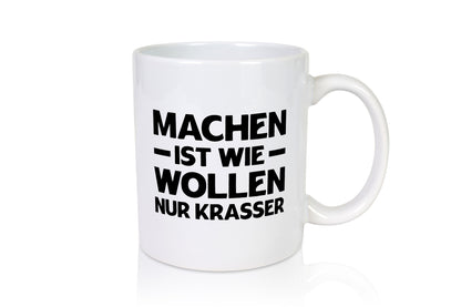 Machen ist wie wollen nur Krasser | motivation Faul lustig Humor Geschenkidee