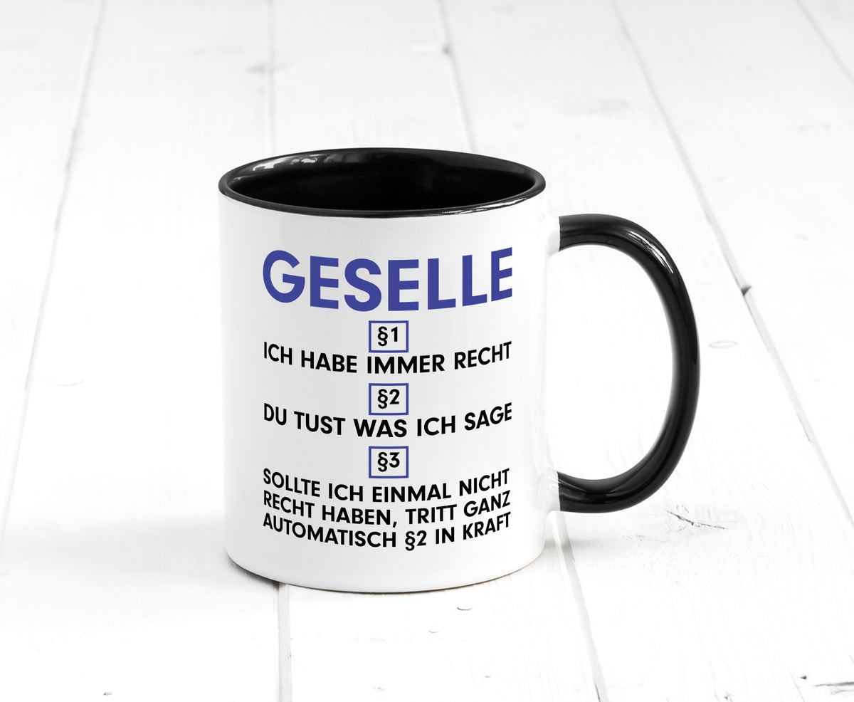 Ich habe immer Recht Geselle | Handwerker v2 lustiger Spruch Geschenk Humor Tasse