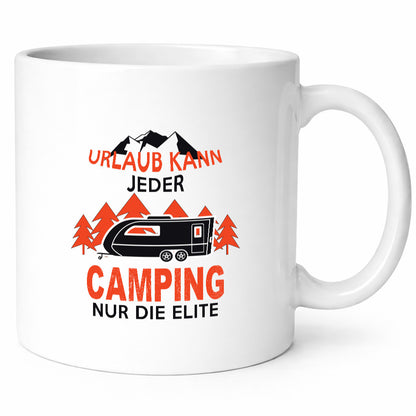 Urlaub kann jeder, Camping nur die Elite | Wohnwagen Geschenkidee Humor Tasse