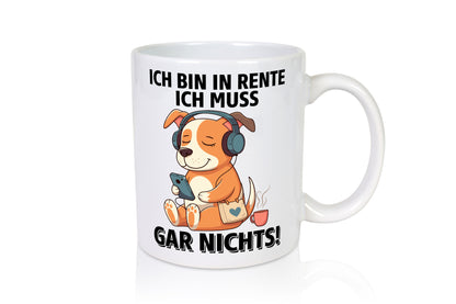 Ich bin in Rente muss gar nix | Rentner Ruhestand lustig Jubiläum Geschenk Tasse