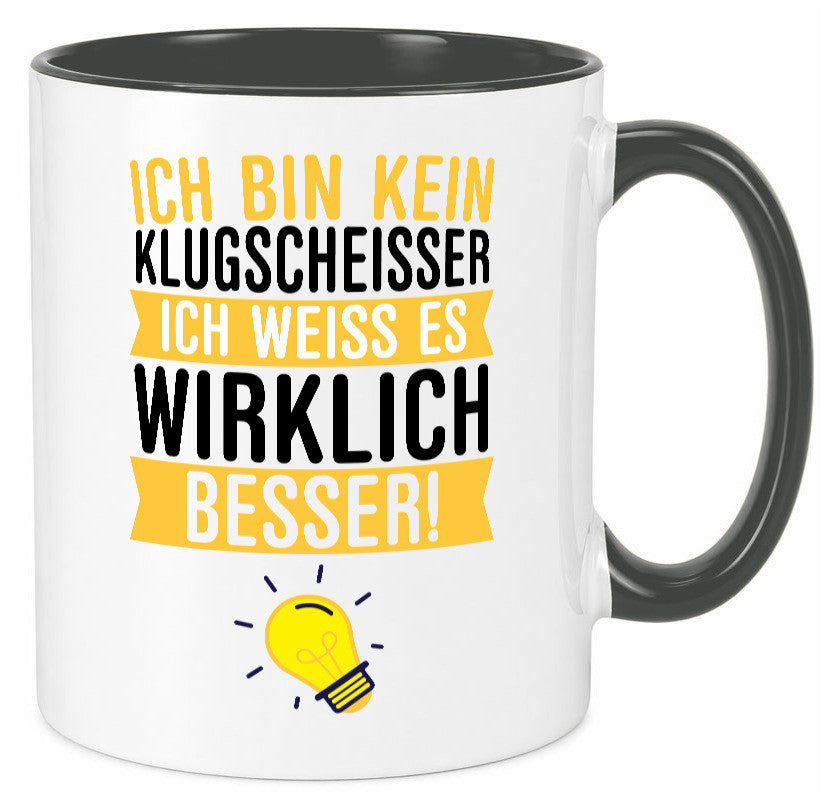 Ich bin kein Klugscheißer | Schlaumeier Besserwisser lustig Humor Geschenkidee Tasse