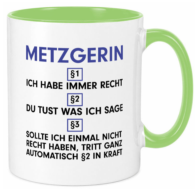 Ich habe immer Recht Metzgerin | Fleischerin v2 Geschenkidee Humor Tasse