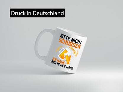 Nicht schubsen habe hier in der Hand | Saufen Bier Humor Geschenkidee Tasse