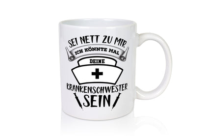 Sei nett zu mir | Krankenschwester Krankenhaus lustiger Spruch Geschenk Humor