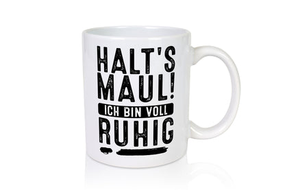 Halts Maul ich bin voll Ruhig lustiger Spruch Geschenk Humor Geschenkidee Tasse