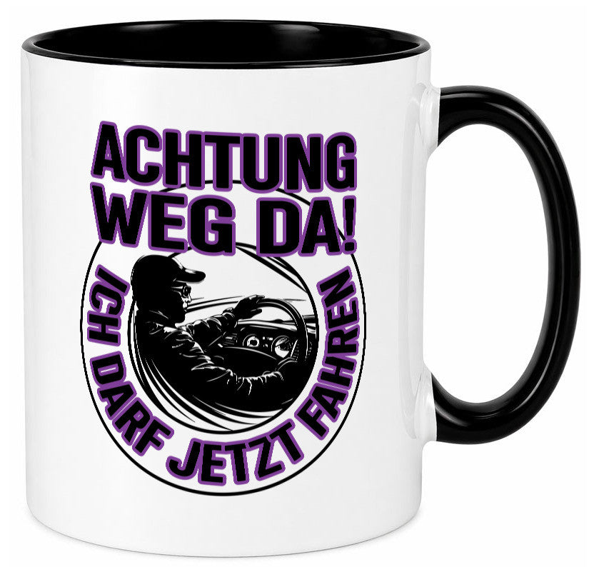 Achtung weg da ich darf jetzt Fahren | Führerschein lustig Humor Geschenkidee Tasse
