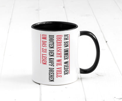 Ãœberrascht wie viele Idioten Kopf drehen | lustiger Spruch v2 Humor Tasse