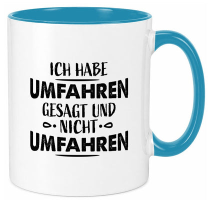 Ich habe umfahren gesagt Geschenk Humor Geschenkidee lustiger Spruch Tasse