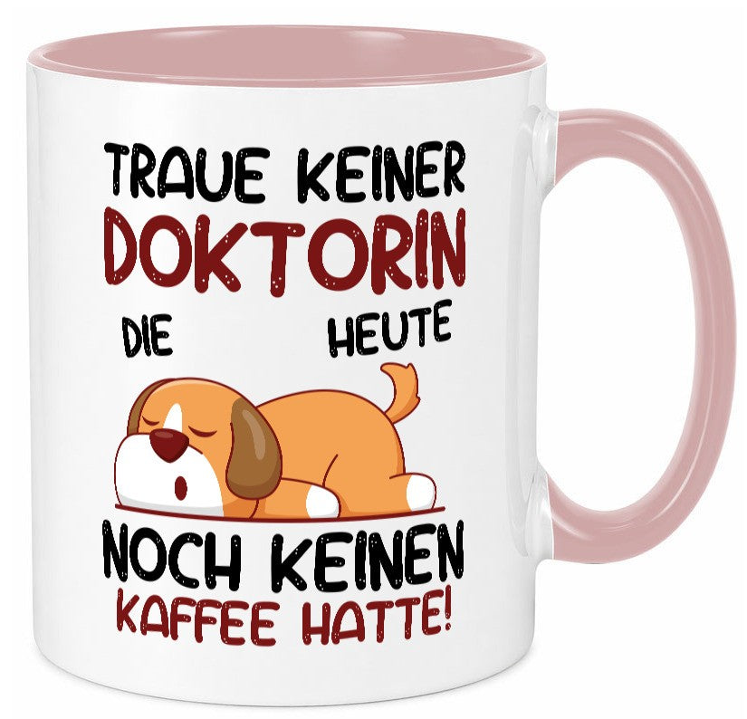 Traue keiner Doktorin | Doktorand Doktortitel Humor Geschenkidee Tasse