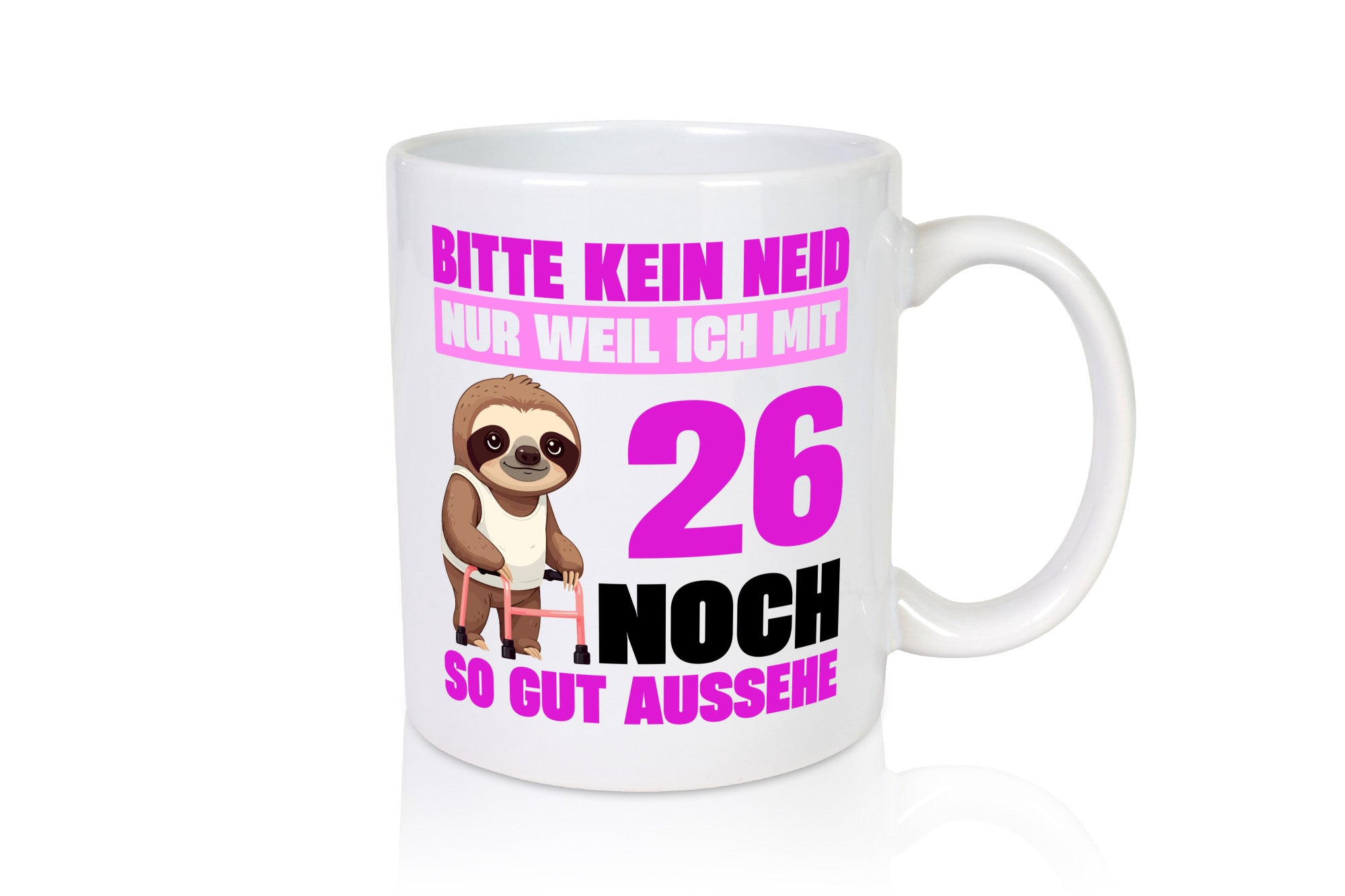 26. Geburtstag | Bitte kein neid Faultier 26 Jahre Geschenkidee Humor Tasse
