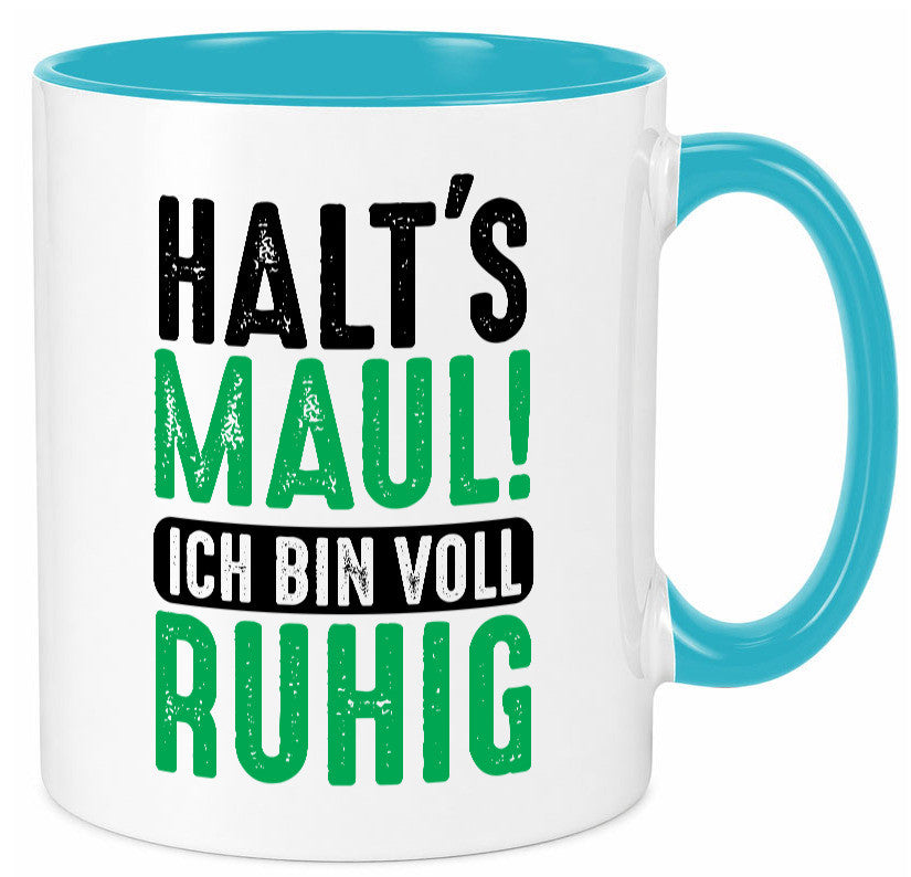 Halts maul ich bin voll Ruhig | Ironie Humor lustig Geschenkidee Geschenk Tasse