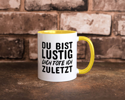 Du bist lustig Humor Geschenkidee Tasse