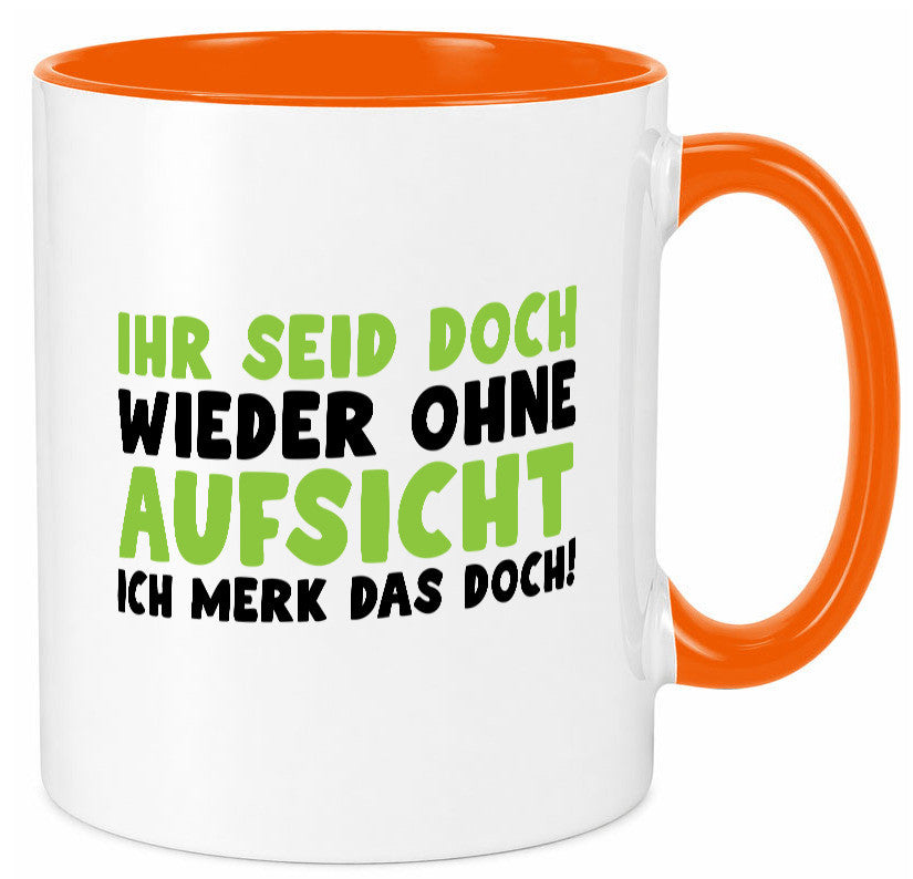 Ihr seid ohne Aufsicht | lustiger Spruch Schule Lehrer lustig Humor Tasse