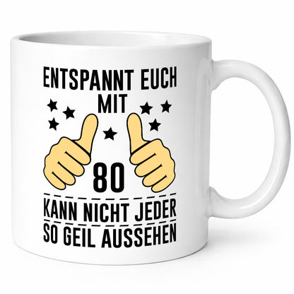 80. Geburtstag | 80 Jahre Geil aussehen Entspannt euch Humor Geschenkidee Tasse