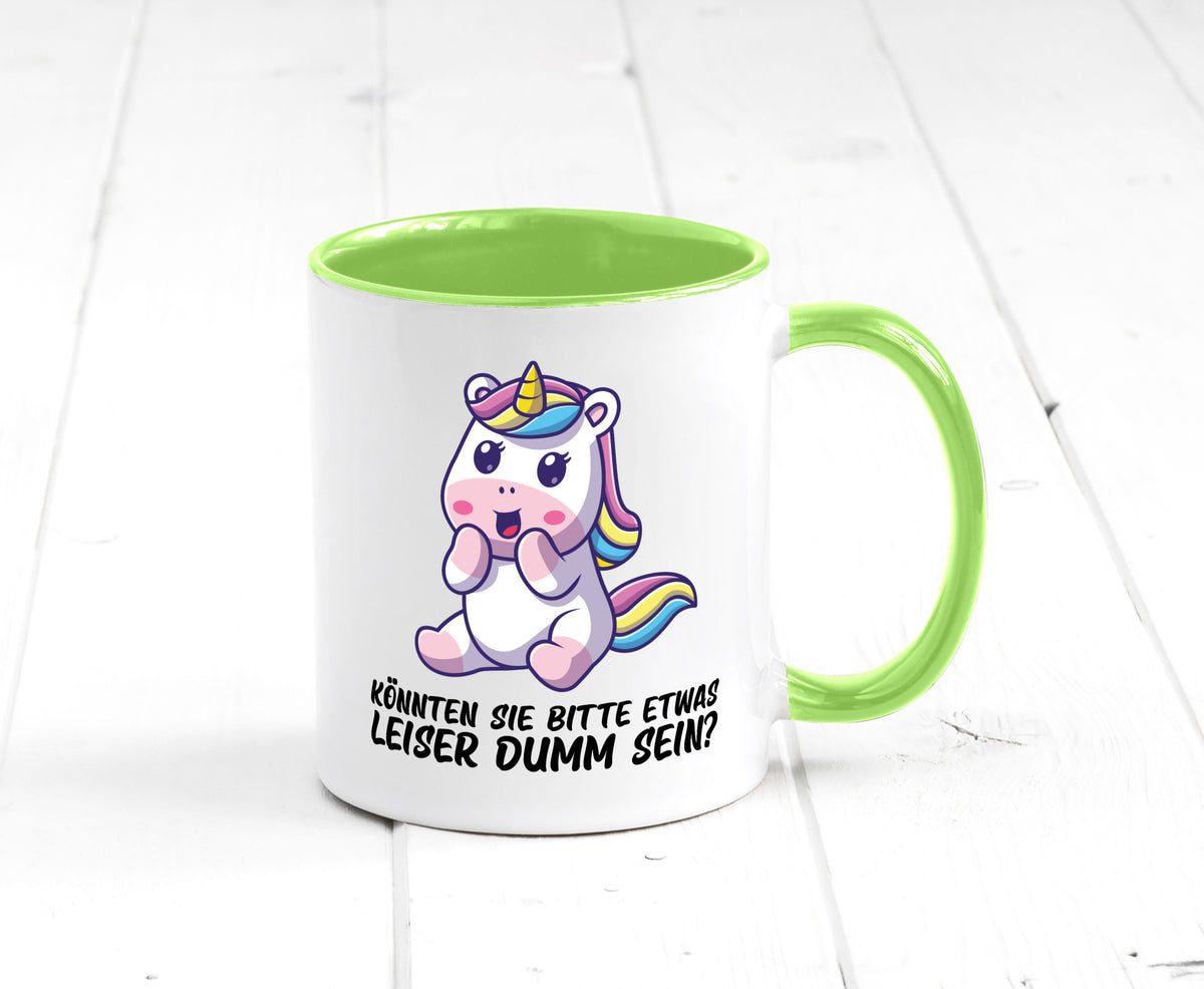 Bitte etwas leiser dumm sein | Dummheit süßes Einhorn Geschenk Humor Tasse