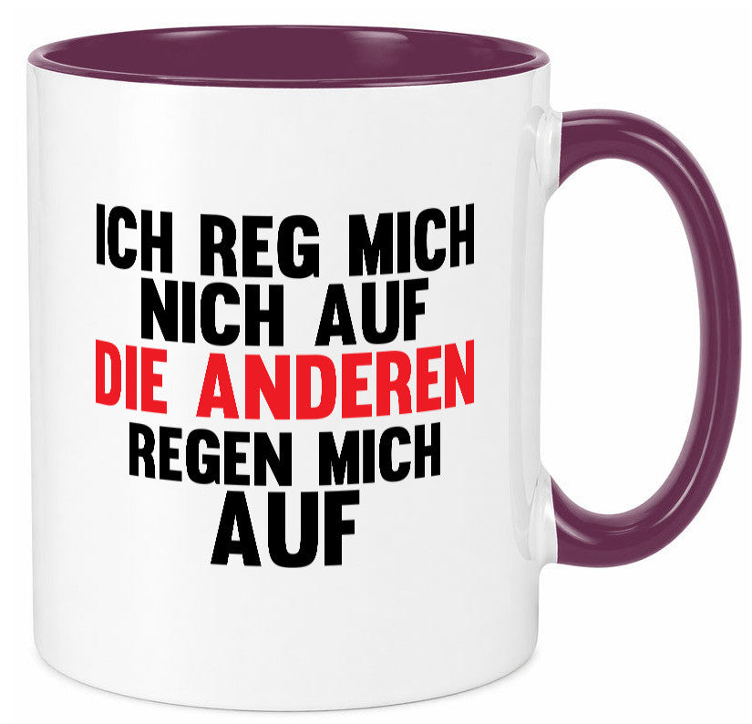 Rege mich nicht auf, andere regen auf | Humor Spaß Geschenkidee Tasse