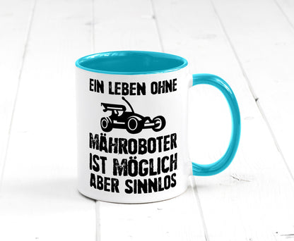 Leben oihne Mähroboter, möglich, aber sinnlos | Garten Geschenkidee Humor Tasse
