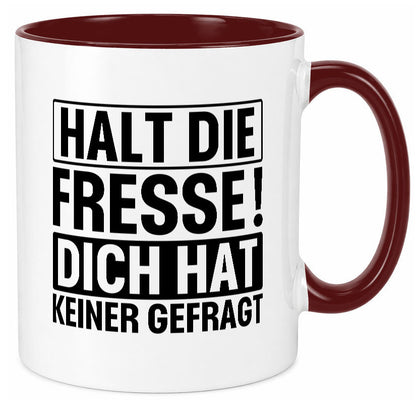 Halt die Fresse dich hat keiner gefragt | Nerv nicht lustiger Spruch Geschenk Tasse