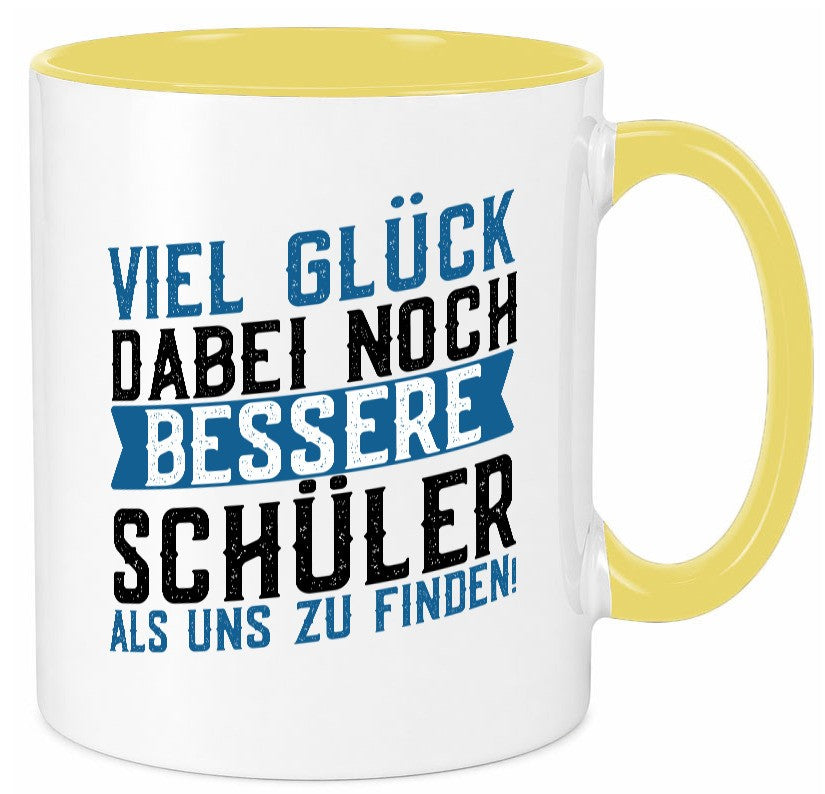 Bessere Schüler | Lehrer Lehrerin Abschluss Abi lustiger Spruch Geschenk Humor Tasse