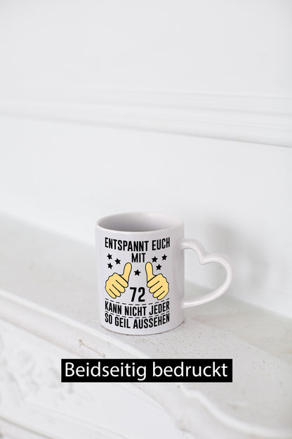 72. Geburtstag | 72 Jahre Geil aussehen Entspannt euch Humor Geschenkidee Tasse