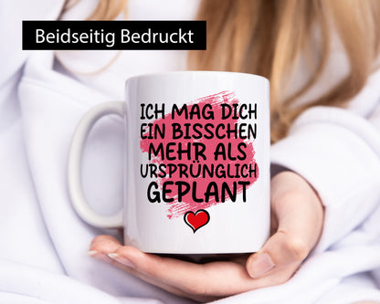 Ich mag dich mehr als geplant | Du bist korrekt Geschenkidee Humor Tasse