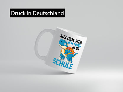 Aus dem weg ich muss in die Schule | Einschulung T-Rex Humor Geschenkidee Tasse