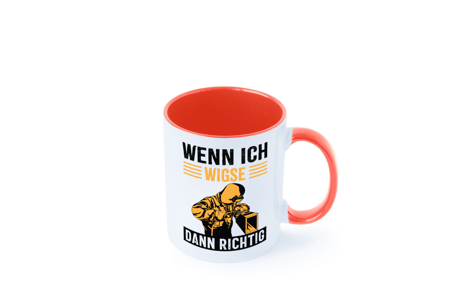 Wenn, dann richtig | Schweisser Geschenkidee Humor Tasse