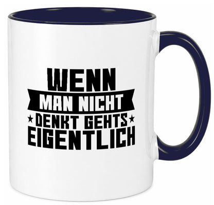 Wenn man nicht denkt gehts eigentlich | Arbeit Spruch lustiger Geschenk Tasse