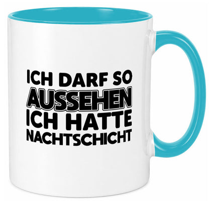 Ich darf so aussehen | Nachtschicht Arbeit lustig Kollegen Büro Geschenk Tasse