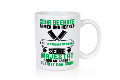 Erheben sie sich der Metzer betritt den Raum | Metzger Humor Geschenkidee Tasse