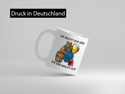 Wie macht der Bär | Bier leer Trinken Geschenkidee Humor Tasse