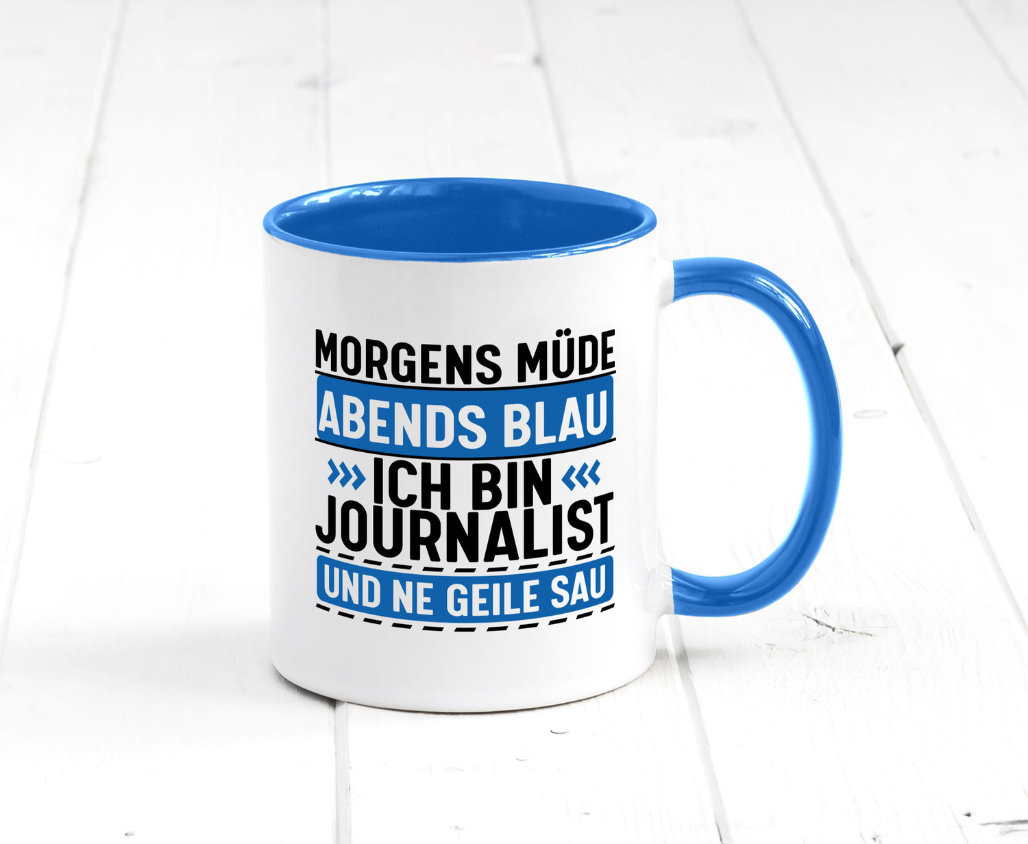 Morgens Müde Abends Blau ich bin Journalist und ne geile sau lustiger Spruch