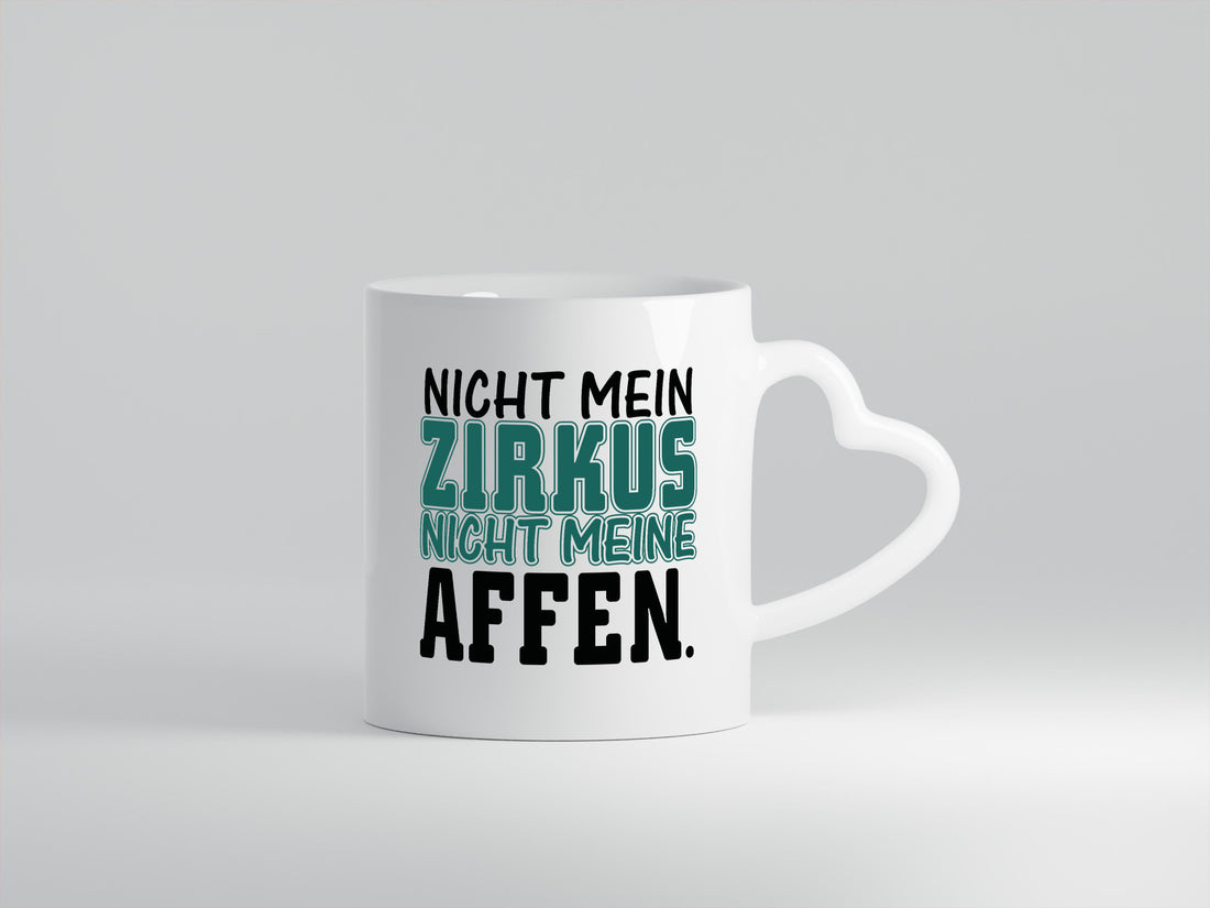 Nicht mein Zirkus Humor Geschenkidee Tasse
