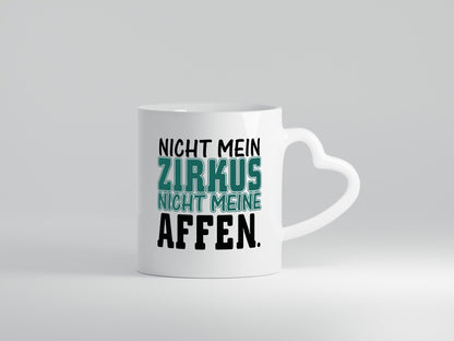 Nicht mein Zirkus Humor Geschenkidee Tasse
