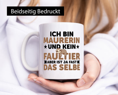 Ich bin kein Faultier: Maurerin v2 Humor Tierliebhaber Geschenkidee Tasse