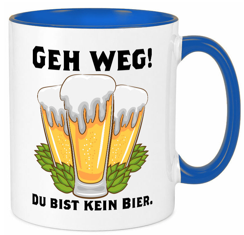 Geh weg du bist kein Bier | bierliebhaber v2 Humor Geschenkidee Tasse