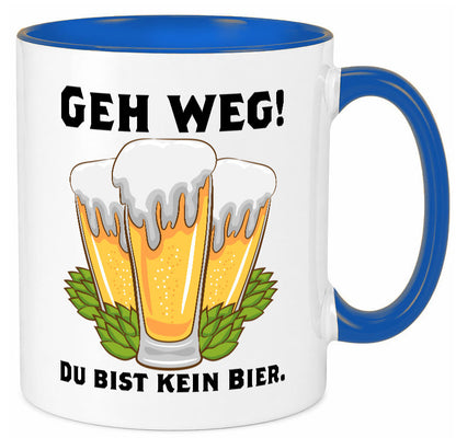 Geh weg du bist kein Bier | bierliebhaber v2 Humor Geschenkidee Tasse
