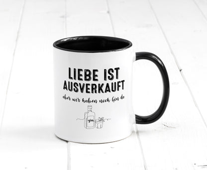 Liebe ist Ausverkauf, aber wir haben noch Gin da Humor Geschenkidee Tasse