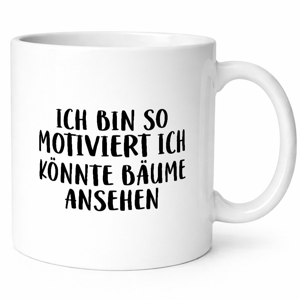 Könnte Bäume ansehen so motiviert bin ich Humor Geschenkidee Tasse