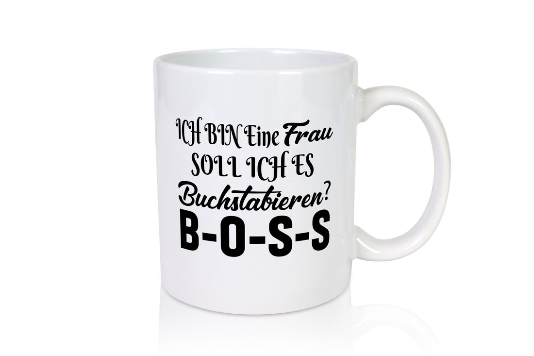 Ich bin eine Frau soll es dir Buchstabieren? Boss lustiger Spruch Geschenk
